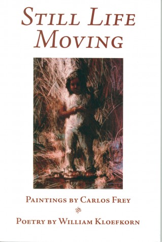 Still Life Moving by William Kloefkorn