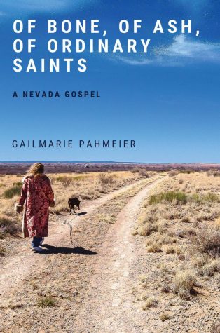 Of Bone, of Ash, of Ordinary Saints: A Nevada Gospel by Gailmarie Pahmeier