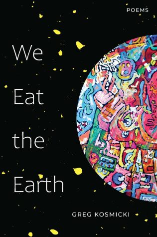 We Eat the Earth by Greg Kosmicki
