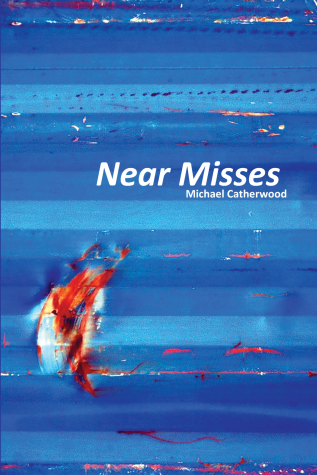 Near Misses by Michael Catherwood